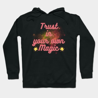 Trust in your own magic Hoodie